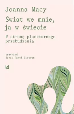 Świat we mnie, ja w świecie. W stronę planetarnego przebudzenia