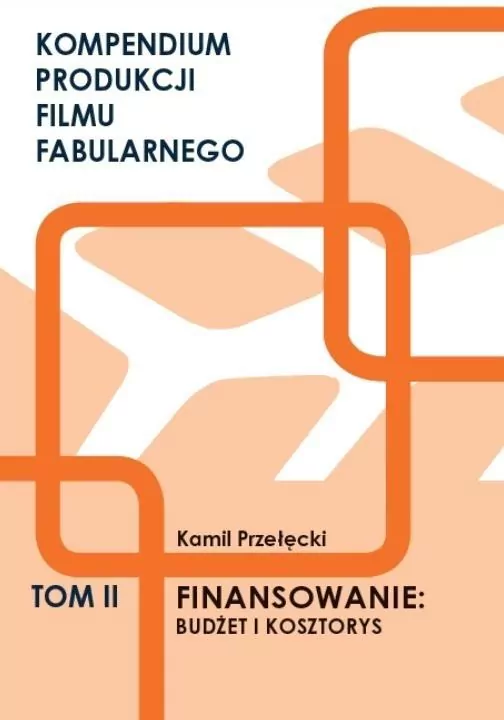 Kompendium produkcji filmu fabularnego. Tom 2 - tantis.pl