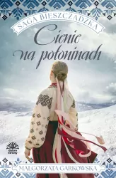 Cienie na połoninach. Saga bieszczadzka. Tom 1
