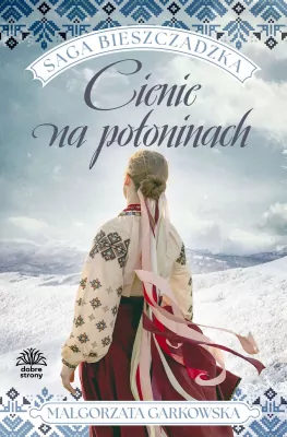Cienie na połoninach. Saga bieszczadzka. Tom 1