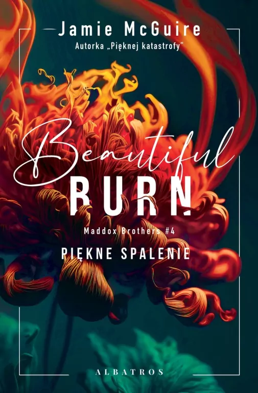 Beautiful burn / Piękne spalenie. Maddox brothers. Tom 4 - tantis.pl