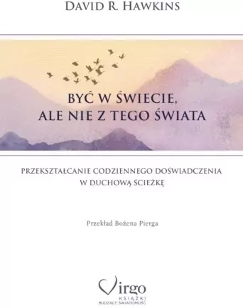 Być w świecie, ale nie z tego świata. Przekształcanie codziennego doświadczenia w duchową ścieżkę - tantis.pl
