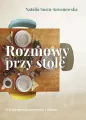 Rozmowy przy stole. O życiu na wsi, gotowaniu i miłości - tantis.pl