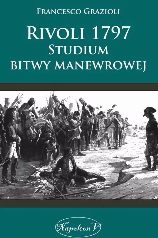 Rivoli 1797. Studium bitwy manewrowej - tantis.pl