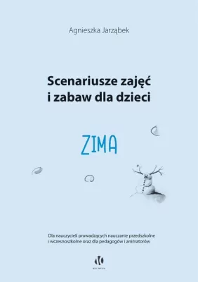 Zima. Scenariusze zajęć i zabaw dla dzieci