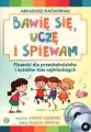 Bawię się, uczę i śpiewam. Piosenki dla przedszkolaków i uczniów klas najmłodszych - tantis.pl