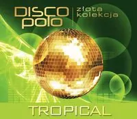 Tropical. Disco Polo. Złota kolekcja. CD