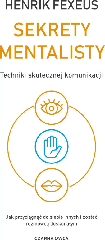 Sekrety mentalisty. Techniki skutecznej komunikacji. Jak przyciągnąć do siebie innych i zostać rozmówcą doskonałym - tantis.pl