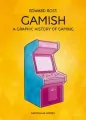 Gamish. A graphic history of gaming - tantis.pl