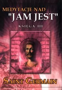 Medytacje nad „Jam jest”. Księga 3 - tantis.pl