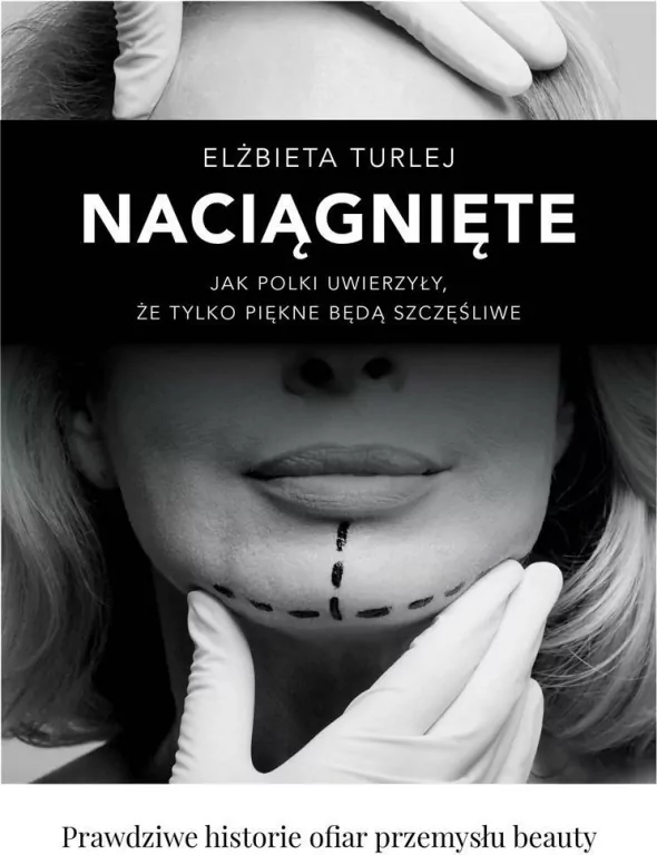 Naciągnięte. Jak Polki uwierzyły, że tylko piękne będą szczęśliwe - tantis.pl