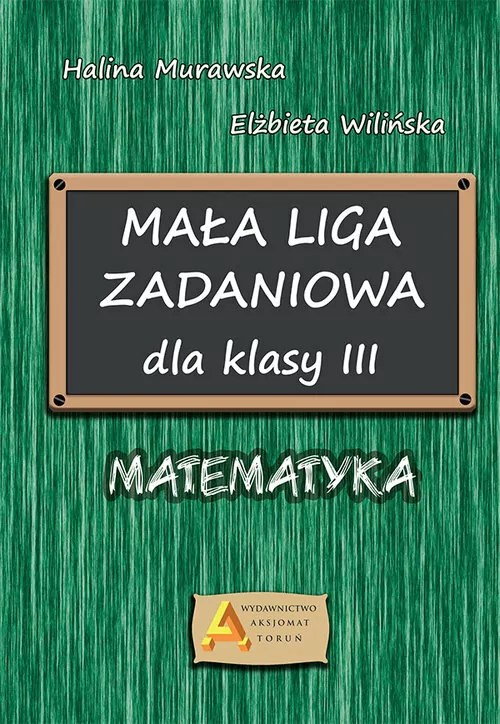 Mała liga zadaniowa dla klasy III. Matematyka - tantis.pl