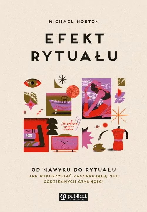 Efekt rytuału. Od nawyku do rytuału. Jak wykorzystać zaskakującą moc codziennych czynności - tantis.pl