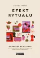 Efekt rytuału. Od nawyku do rytuału. Jak wykorzystać zaskakującą moc codziennych czynności - tantis.pl