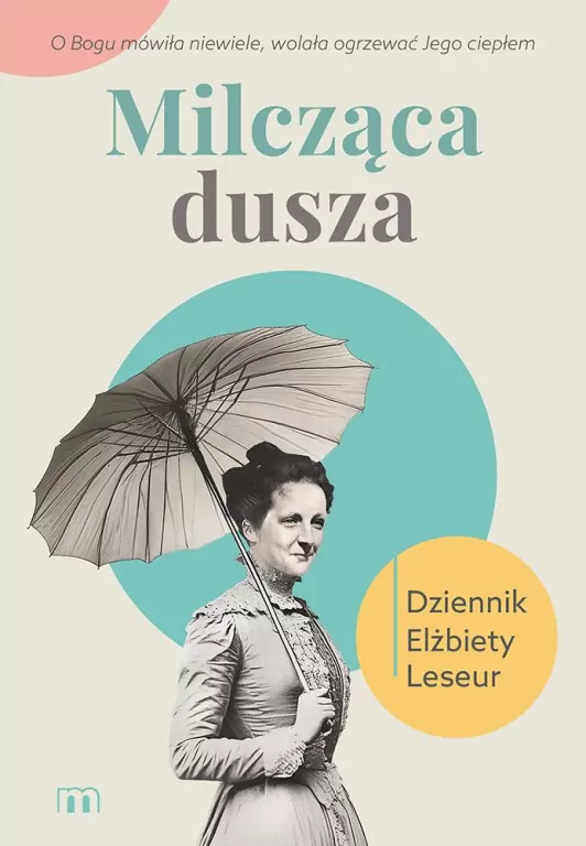 Milcząca dusza. Dziennik Elżbiety Leseur - tantis.pl