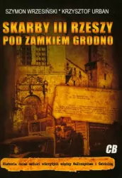 Skarby III Rzeszy pod zamkiem Grodno