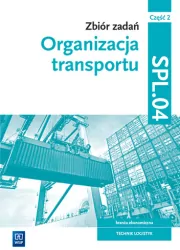 Organizacja transportu. Kwal.SPL.04. Zbiór zadań. Cz.2