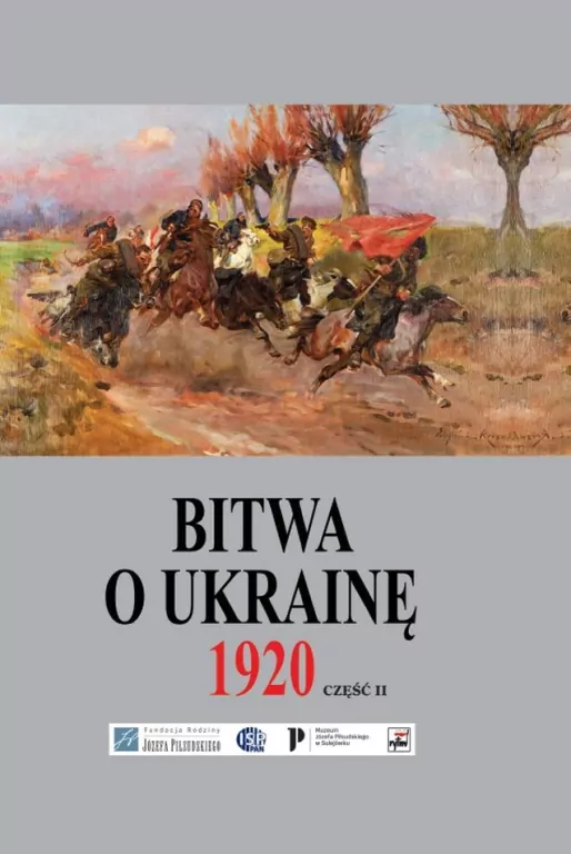 Bitwa o Ukrainę 1 I-24 VII 1920. Dokumenty operacyjne. (12 V-14 VI 1920). Tom 2 - tantis.pl