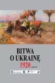 Bitwa o Ukrainę 1 I-24 VII 1920. Dokumenty operacyjne. (12 V-14 VI 1920). Tom 2 - tantis.pl