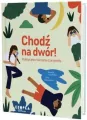 Chodź na dwór! Praktyczne ćwiczenia z przyrody - tantis.pl