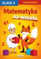 Matematyka na wesoło. Sprawdziany. Klasa II - tantis.pl