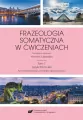 Frazeologia somatyczna w ćwiczeniach. Tom 1 - tantis.pl