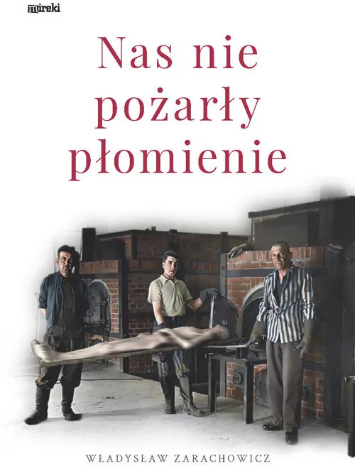 Nas nie pożarły płomienie. Radogoszcz-Gusen - tantis.pl