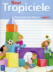 Nowi Tropiciele. Karty ćwiczeń. Klasa 1. Część 2. Szkoła podstawowa