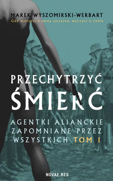 Przechytrzyć śmierć T.1 Agentki alianckie - tantis.pl