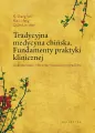 Tradycyjna medycyna chińska. Fundamenty praktyki klinicznej. Diagnozowanie, leczenie, analiza przypadków - tantis.pl