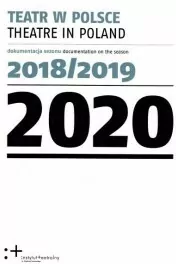 Teatr w Polsce 2020. Dokumentacja sezonu 2018/2019