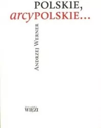 Polskie, arcypolskie...