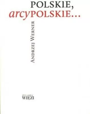 Polskie, arcypolskie...