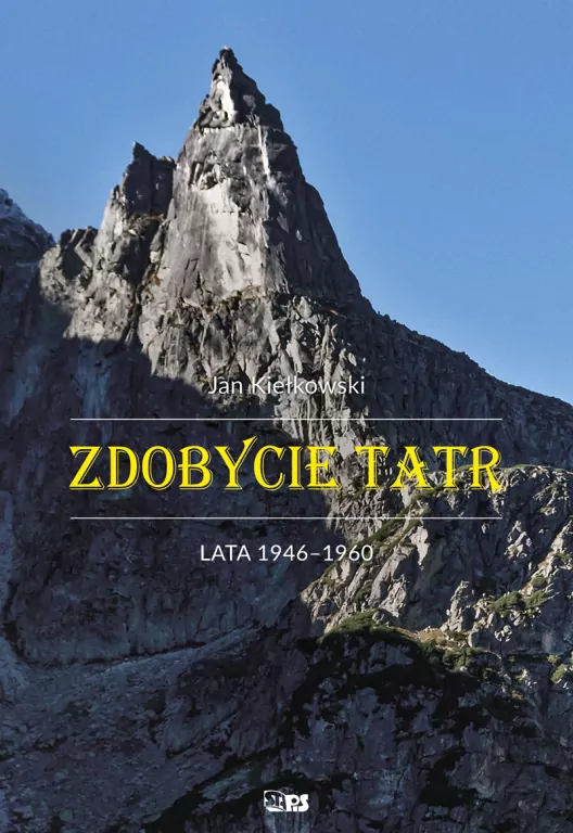 Zdobycie Tatr. Lata 1946-1960. Tom 4 - tantis.pl