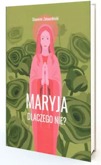 Maryja. Dlaczego nie? - tantis.pl