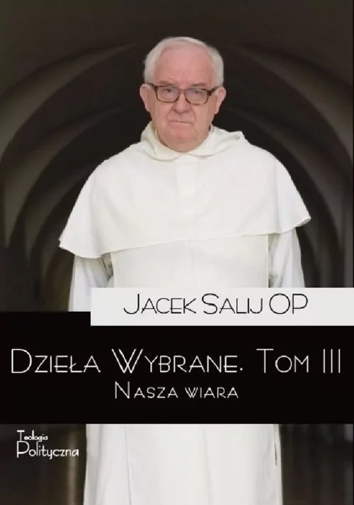 Dzieła Wybrane. Tom 3 Nasza wiara - tantis.pl