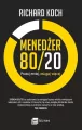 Menedżer 80/20. Pracuj mniej, osiągaj więcej. Zasada 80/20 to podstawa, by osiągnąć lepsze efekty mniejszym nakładem sił i zasobów. Przeczytaj tą nową książkę Richarda Kocha i wykorzystaj w praktyce zawartą w niej wiedzę. - tantis.pl