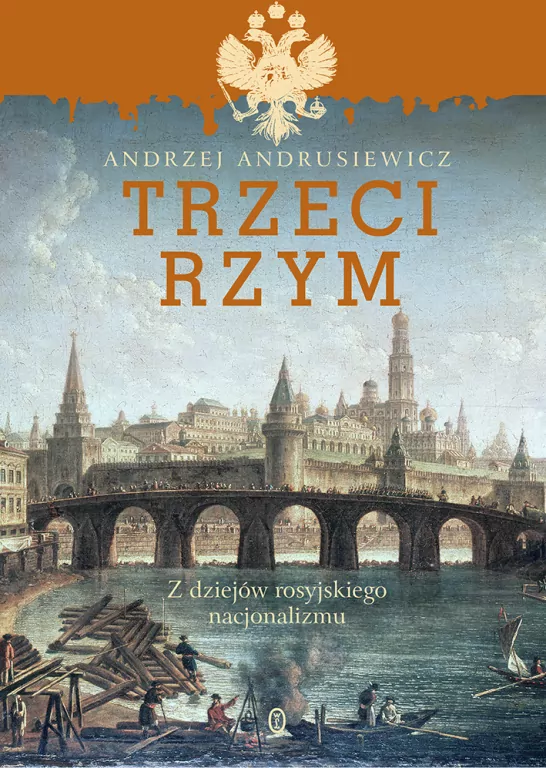 Trzeci Rzym. Z dziejów rosyjskiego nacjonalizmu - tantis.pl