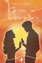 Kto wie, co będzie jutro