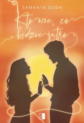 Kto wie, co będzie jutro