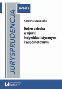 Jurysprudencja 20/2023. Dobro dziecka w ujęciu indywidualistycznym i wspólnotowym - tantis.pl