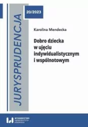 Jurysprudencja 20/2023. Dobro dziecka w ujęciu indywidualistycznym i wspólnotowym