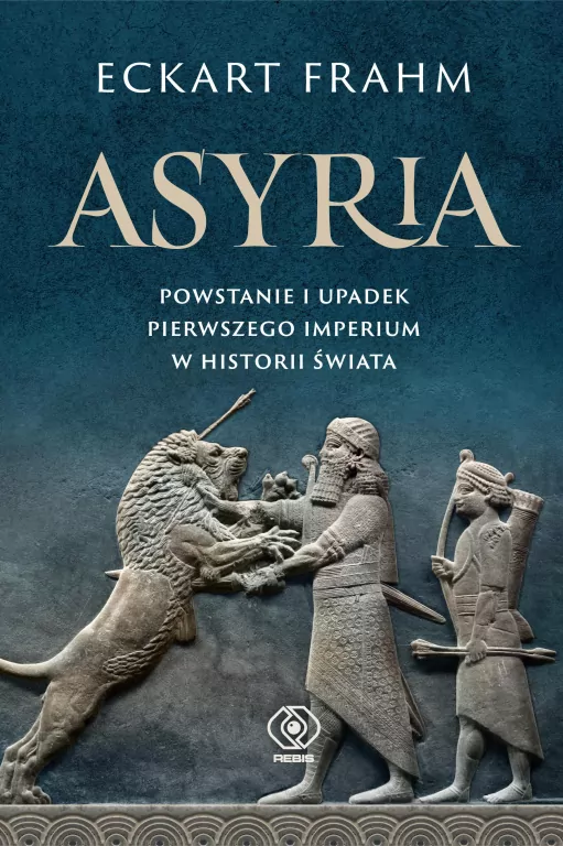 Asyria. Powstanie i upadek pierwszego imperium w historii świata - tantis.pl
