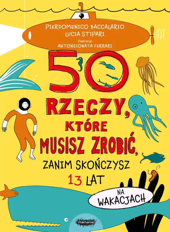 50 rzeczy, które musisz zrobić, zanim skończysz 13 lat. Na wakacjach - tantis.pl