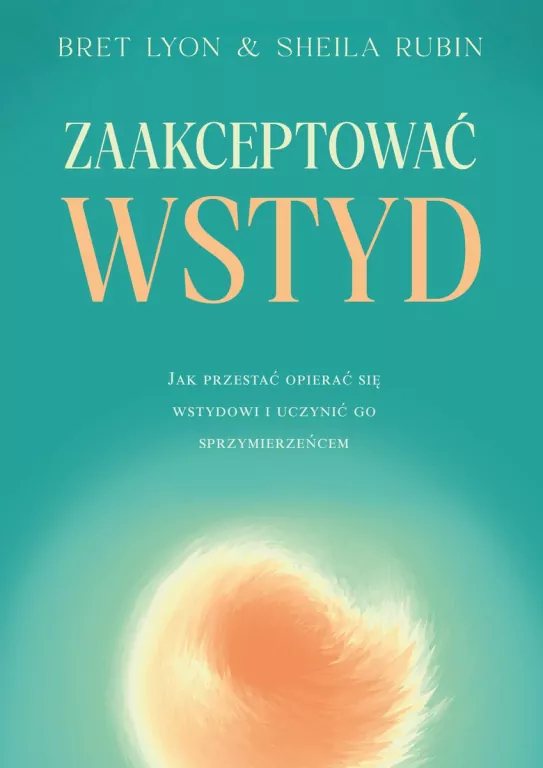 Zaakceptować wstyd. Jak przestać opierać się... - tantis.pl