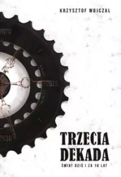 Trzecia dekada. Świat dziś i za 10 lat