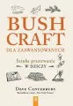Bushcraft dla zaawansowanych. Sztuka przetrwania.. - tantis.pl