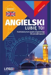Angielski. Lubię to! Ilustrowany kurs języka angielskiego dla początkujących.