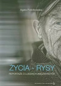 Życia - rysy. Reportaże o ludziach (nie)zwykłych - tantis.pl