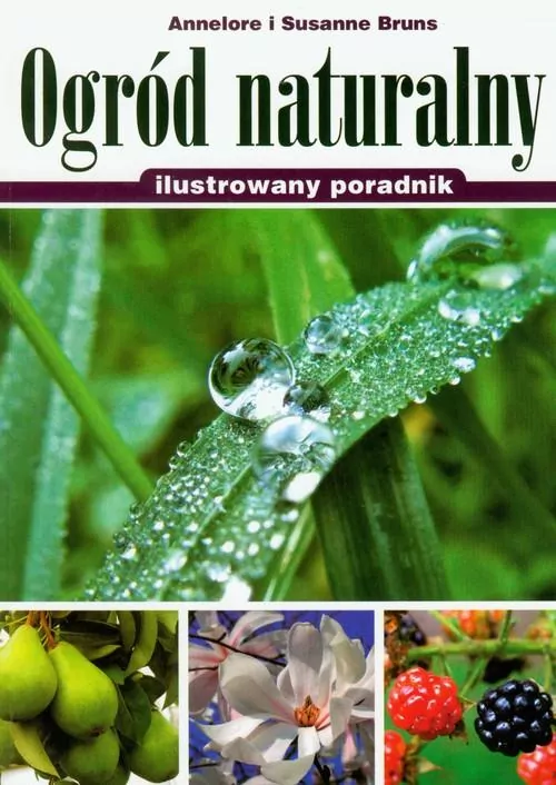 Ogród naturalny. Ilustrowany poradnik - tantis.pl